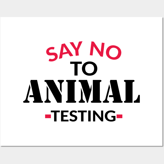Say No To Animal Testing Wall Art by maximus123